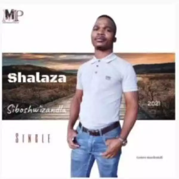 Shalaza – Siboshwizandla