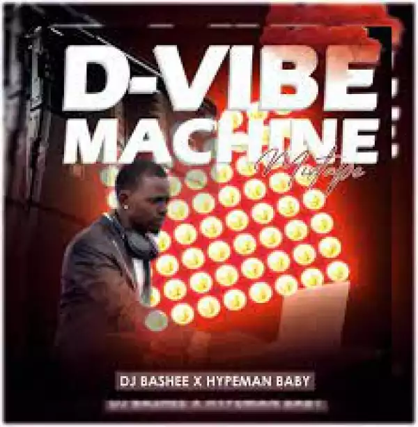 DJ Bashee & Hypeman Baby – D Vibe Machine Mixtape