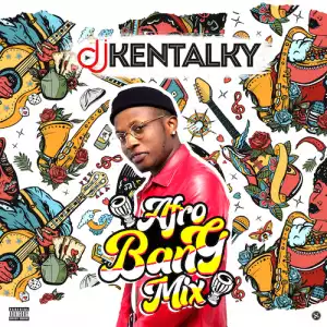 DJ Kentalky – Afro Bang Mix