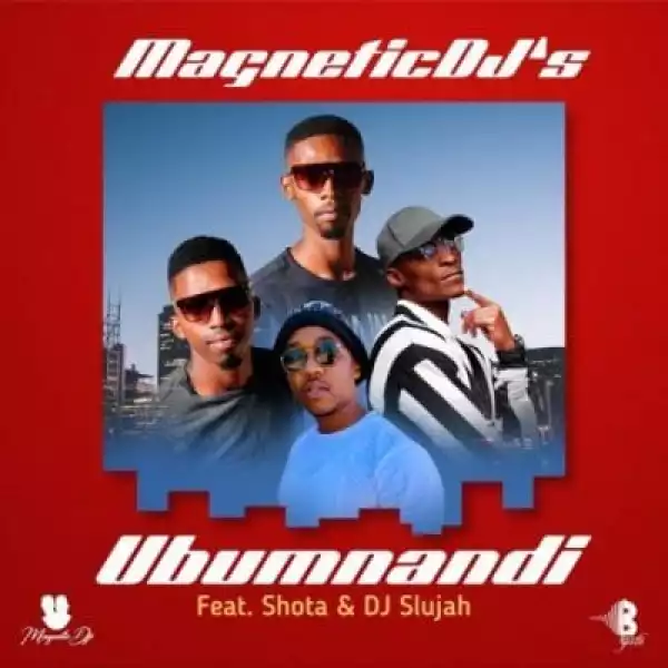 Magnetic DJs – Ubumnandi Ft. Shota & DJ Slujah