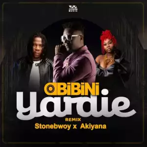 Obibini – Yardie (Remix) Ft. Stonebwoy & Akiyana