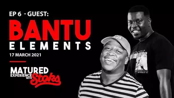 Bantu ELements – Matured Experience with Stoks Mix (Episode 6)