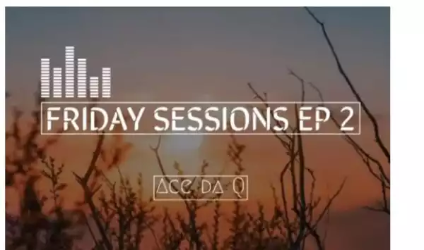 Ace da Q – FRIDAY SESSIONS EP 2