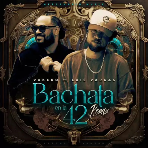 Vakero & Luis Vargas – Bachata En La 42 (Remix)