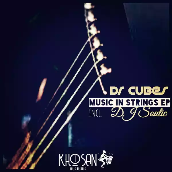 Dr Cubes – Music In Strings EP (Incl. DJ Soulic)