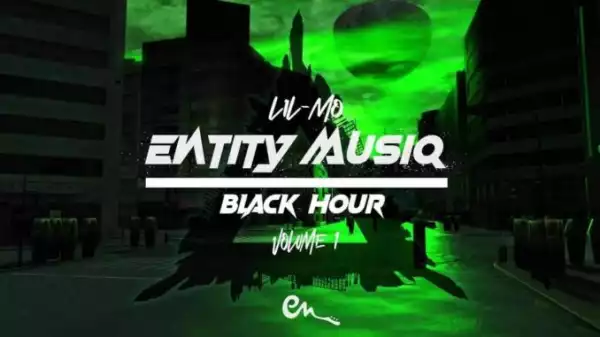 Entity MusiQ & Lil’Mo – Black Hour Vol. 1 Mix