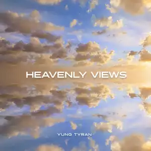 Yung Tyran – Heavenly Views