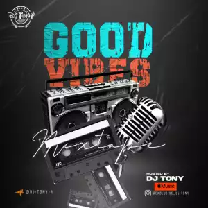 DJ Tony – Good Vibes Mix