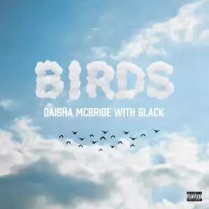 Daisha McBride Ft. 6LACK – Birds (Remix)