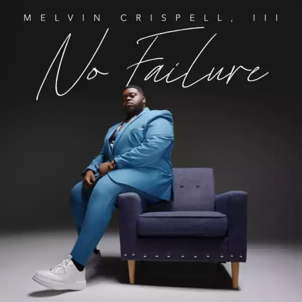Melvin Crispell Iii – No Failure (Album)