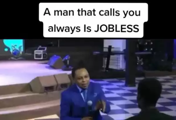 A Man That Calls You Every time Is Jobless, Not Serious With His Life – Nigerian Pastor (Video)