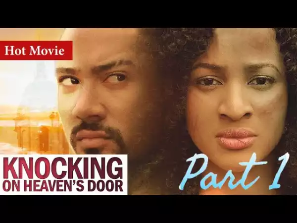 KNOCKING ON HEAVENS DOOR PART 1  (2020 Nollywood Movie)