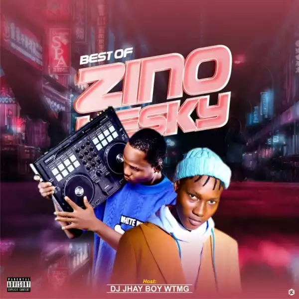 DJ Jhay Boy – Best of Zinoleesky Mix (All Hit Songs)