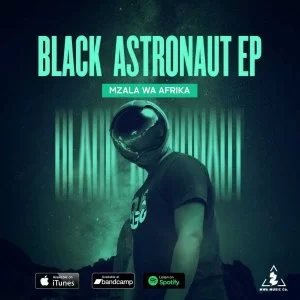 Mzala Wa Afrika – Black Astronaut EP