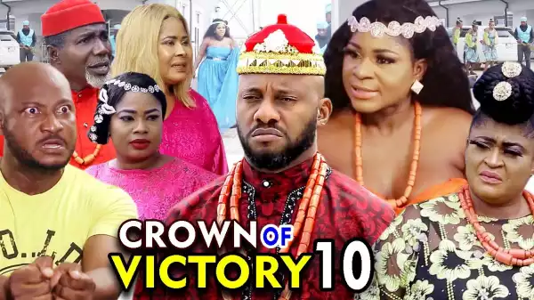 Crown Of Victory Season 10 (2020 Nollywood Movie)