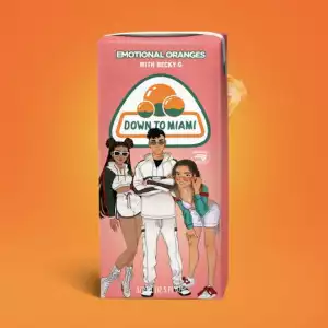 Emotional Oranges Ft. Becky G – Down To Miami