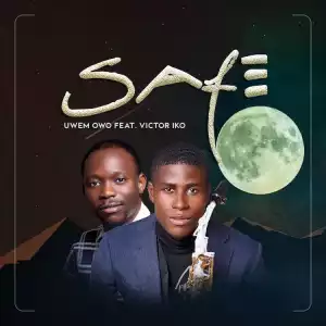 Safe – Uwem Owo ft. Victor Iko