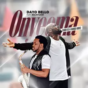 Dayo Bello ft. Beejaysax – Onyeoma