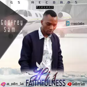 Godfrey Sam -His faithfulness (Gospel Song)