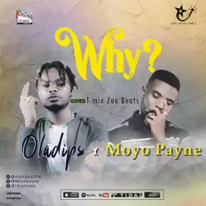 Oladips x Moyo Payne – Why