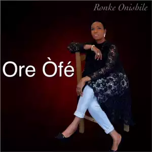 Ronke Onishile – Ore Òfé