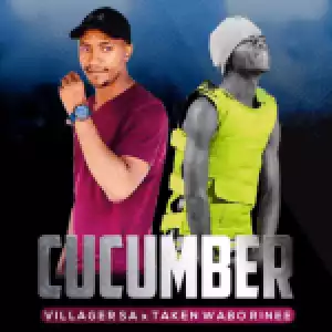 Villager SA & Taken Wabo Rinee – Cucumber (Original)