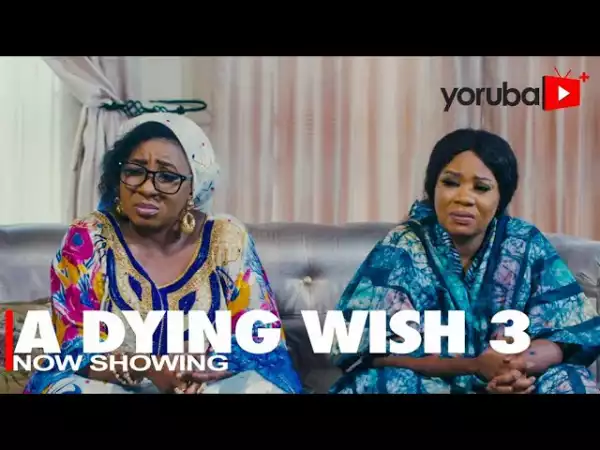 A Dying Wish Part 3 (2022 Yoruba Movie)