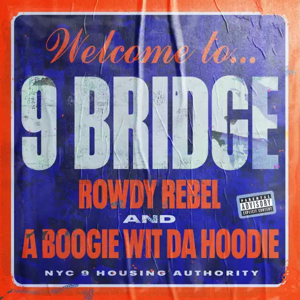 A Boogie wit da Hoodie Ft. Rowdy Rebel – 9 Bridge