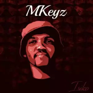 MKeyz – Isiko (EP)
