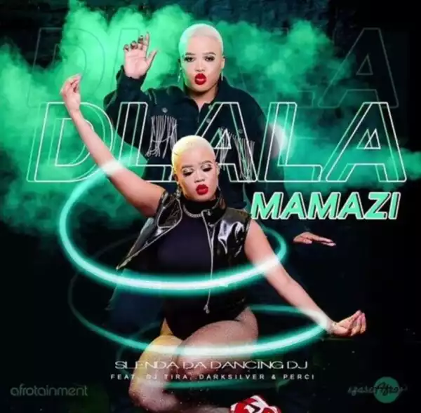 Ezase Afro & Slenda Da Dancing Dj – Dlala Mamazi Ft. DJ Tira, DarkSilver & DJ Perci