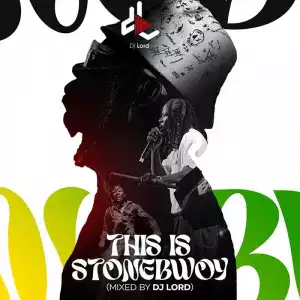 DJ Lord - This Is Stonebwoy Mixtape