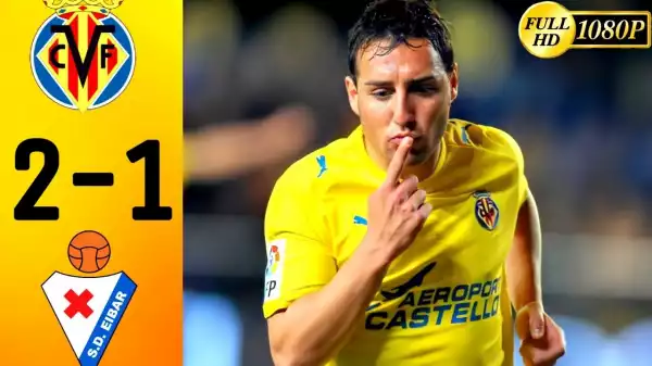 Villarreal vs Eibar 2 - 1 | LA Liga All Goals And Highlights (19-08-2020)