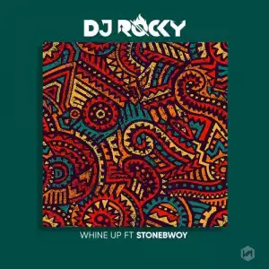 DJ Rocky ft. Stonebwoy – Whine Up