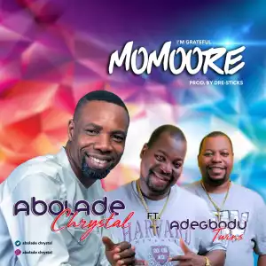 Abolade Chrystal – Momoore (I’m Grateful) ft. Adegbodu Twins