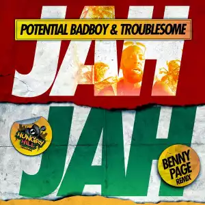 Potential Badboy Ft. Troublesome – Jah Jah