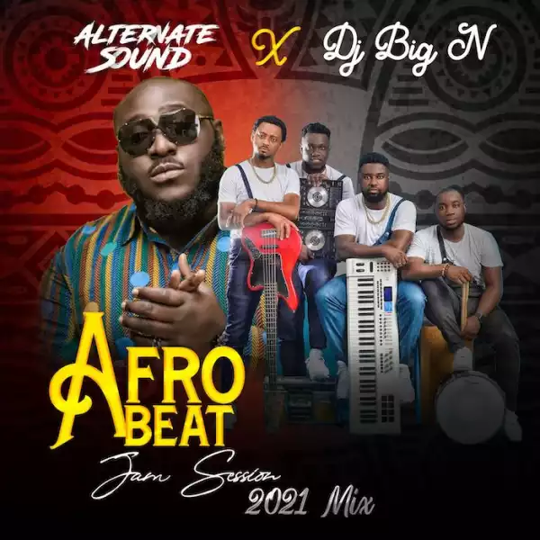 DJ Big N – Afro Jam Mix 2021