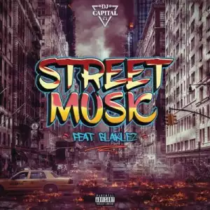DJ Capital – Street Music Ft. Blaklez
