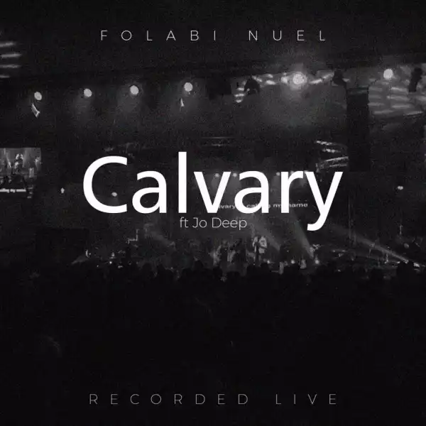 Folabi Nuel – Calvary ft Jo Deep