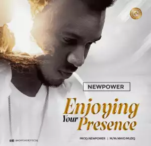 Newpower – Enjoying Your Presence