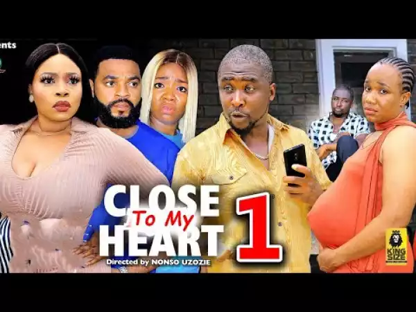 Close To My Heart (2023 Nollywood Movie)