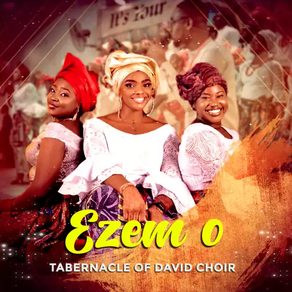 Tabernacle Of David Choir – Ezem O (Video)