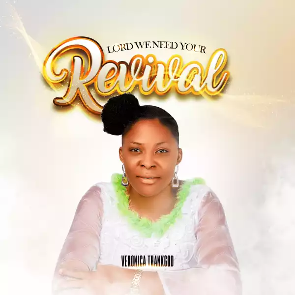 Veronica ThankGod – Lord We Need Your Revival