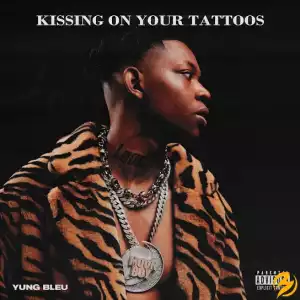 Yung Bleu – Kissing On Your Tattoos