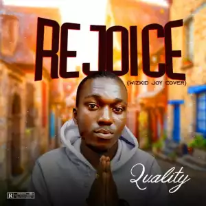 Quality – Rejoice (Wizkid Cover)