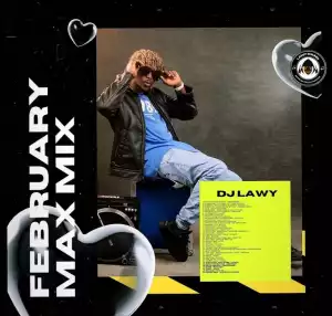 DJ Lawy — Febuary Max Mix #2023