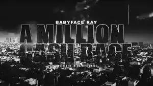 Babyface Ray - A Million Cash Race (Video)