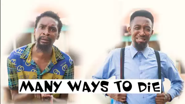 Yawa Skits - MANY WAYS TO DIE (Episode 39) (Comedy Video)