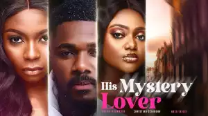 HIS MYSTERY LOVER (2023 Nollywood Movie)