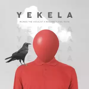 Mlindo The Vocalist – Yekela ft. Masiano & Vusi Nova