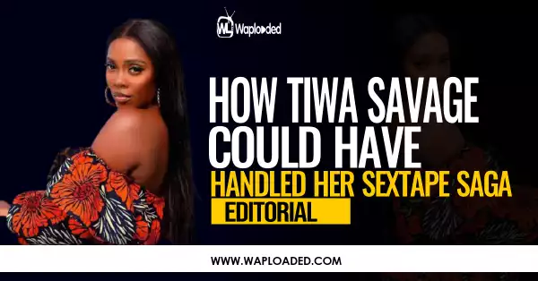 How Tiwa Savage Could Have Handled Her Sex Tape Saga